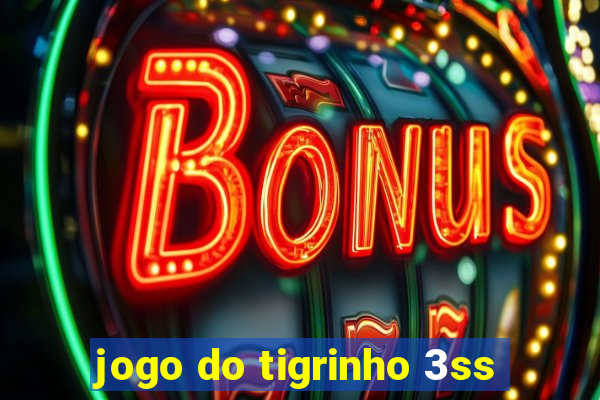 jogo do tigrinho 3ss